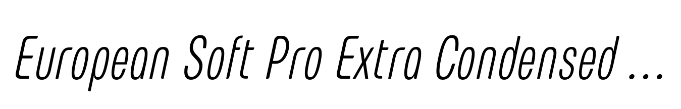 European Soft Pro Extra Condensed Extra Light Italic